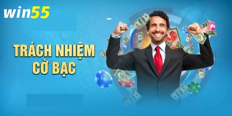 Nội dung cần nắm để chơi có trách nhiệm hơn tại Win55