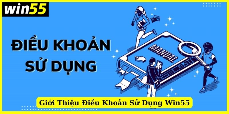 Giới thiệu về điều khoản sử dụng tại Win55