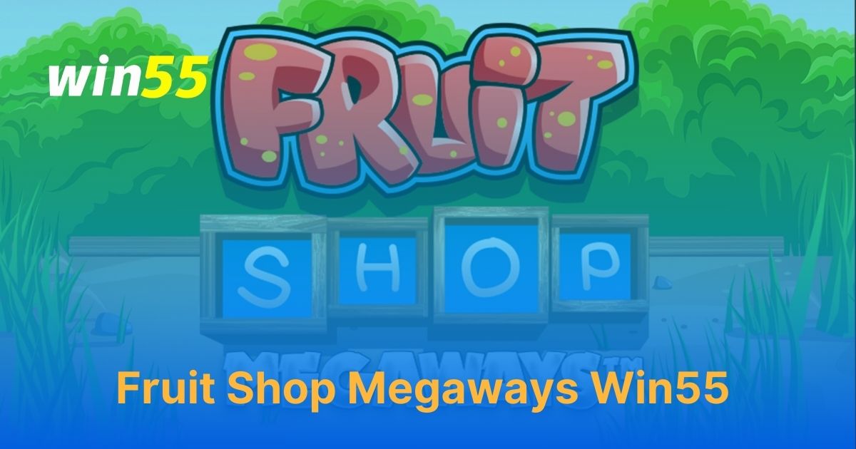 Fruit Shop Megaways Win55