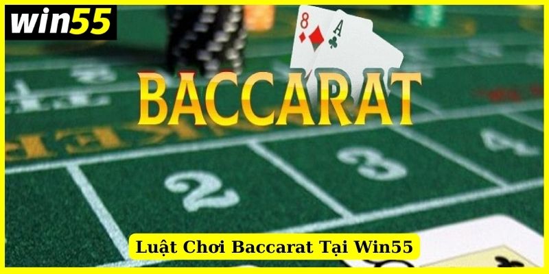 Giới thiệu chung về Baccarat tại Win55