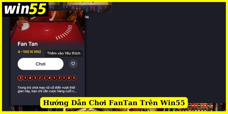 Hướng dẫn trải nghiệm game Fan Tan tại Win55