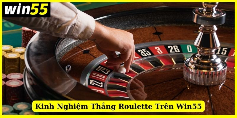 Kinh nghiệm đặt cược Roulette Win55 chuẩn xác cao