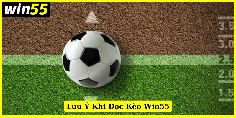 Những điều cần chú ý để soi kèo bóng đá phổ biến trên Win55