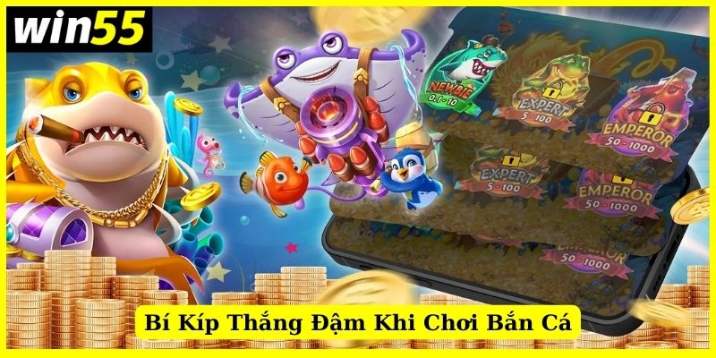 Bí kíp mang về thắng đậm khi chơi bắn cá Win55