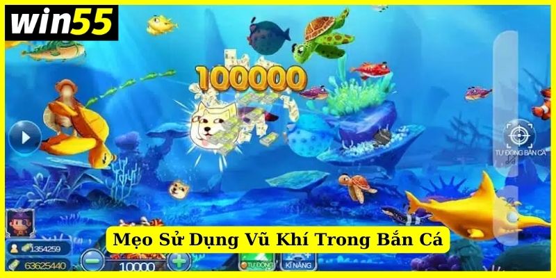 Mẹo sử dụng vũ khí để bắn cá Win55