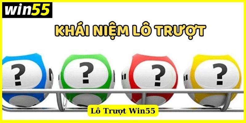 Lô trượt trong xổ số Win55 là gì?