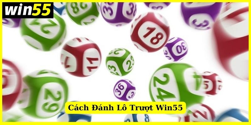 Một số cách chơi phổ biến trong dòng lô trượt Win55