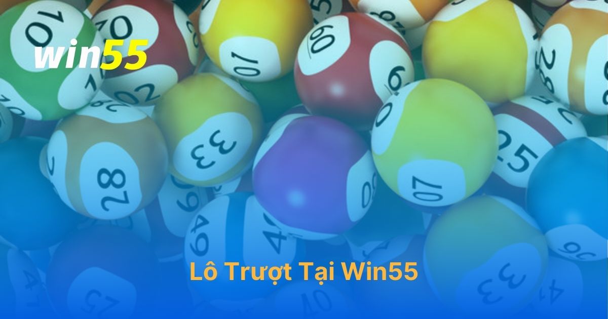 Lô trượt Win55