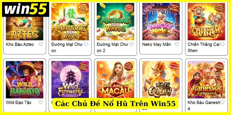 Slot Win55 cung cấp đa dạng chủ đề cho hội viên trải nghiệm