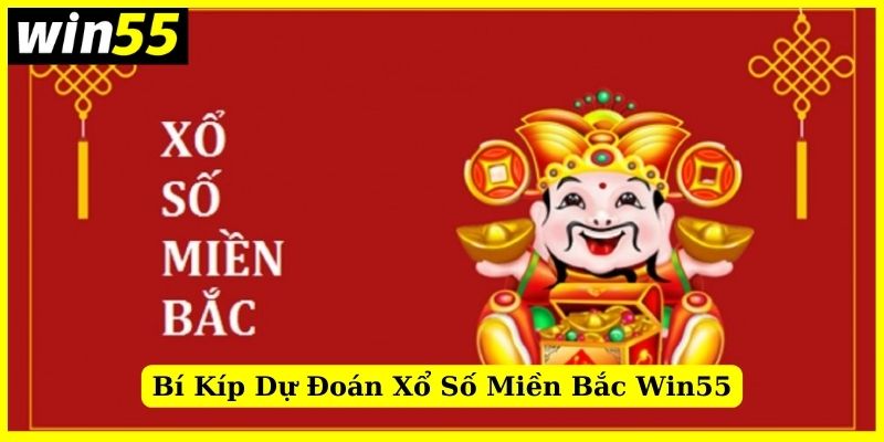 Bí kíp dự đoán chuẩn chỉ XSMB tại Win55