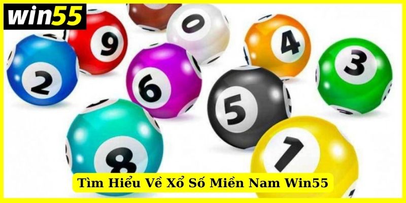 Giới thiệu về hình thức Xổ số miền Nam tại Win55