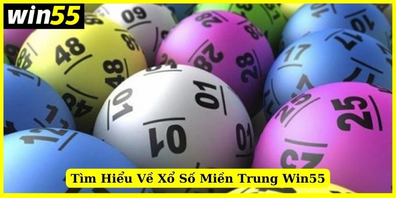 Khái niệm về xổ số miền Trung Win55