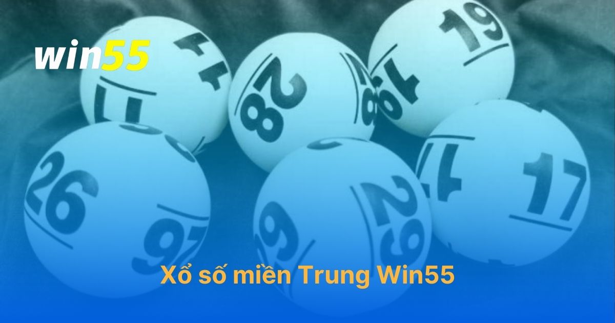 Xổ số miền Trung Win55