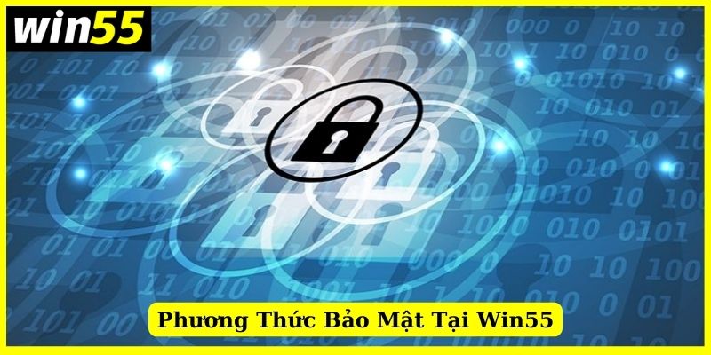 Phương thức giúp bảo vệ thông tin cược thủ Win55