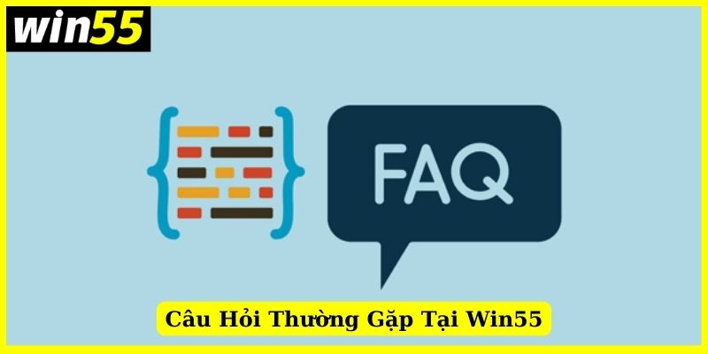 Giải đáp thắc mắc từ hội viên Win55